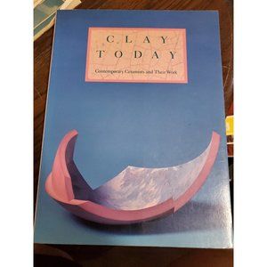 RARE Clay Today : Contemporary Ceramists and Their Work by Martha D. Lynn (1990)